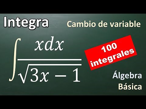 Integrals solved by change of variable. 100 INTEGRALS