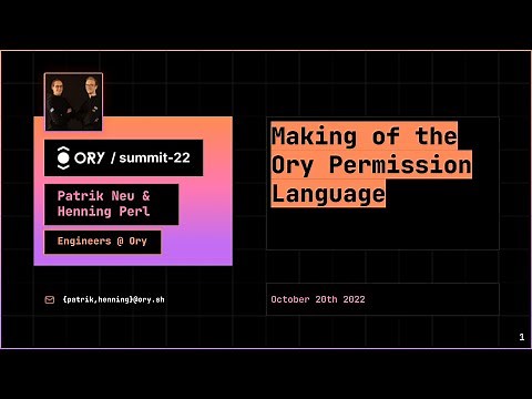 Patrik Neu/Henning Perl - Making of the Ory Permissions Language - Ory Summit 2022