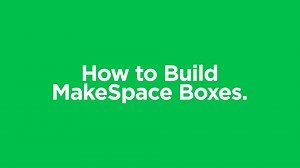 How To Build MakeSpace Boxes