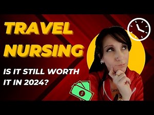 Travel Nursing - Is it still worth it in 2024?