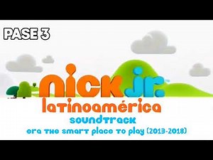 Nick Jr. Latinoamérica (The Smart Place To Play Era) - Soundtrack Oficial (2013-2018)