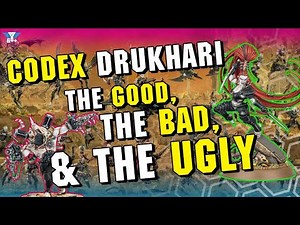 Codex Drukhari: The Good, The Bad, The Ugly