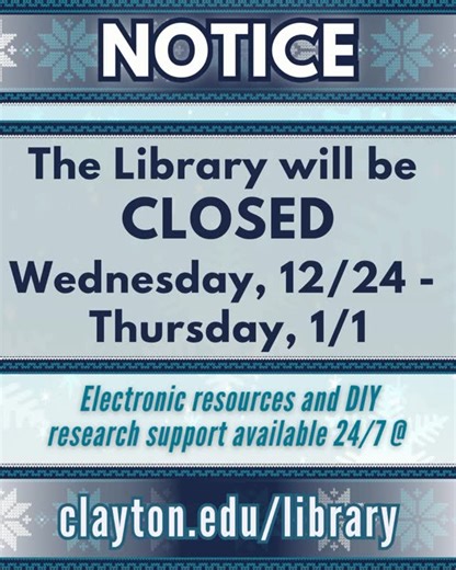 Happy Holidays! The Library will close Wednesday, December 24th through January 1st. Additionally, on Friday, January 9, the Library Upper Level will be open for the the university’s One Stop Shop, but there will be no library services offered, in-person or virtual. Visit the Library’s home page for hours information and 24/7 access to electronic resources and self-guided research support. #claytonstate #claytonstateuniversity #csulib | Clayton State University Library