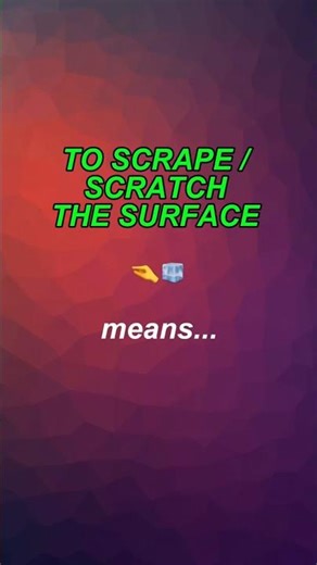 📚 TO SCRAPE SCRATCH THE SURFACE