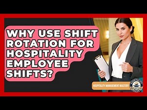 Why Use Shift Rotation For Hospitality Employee Shifts? - Hospitality Management Mastery