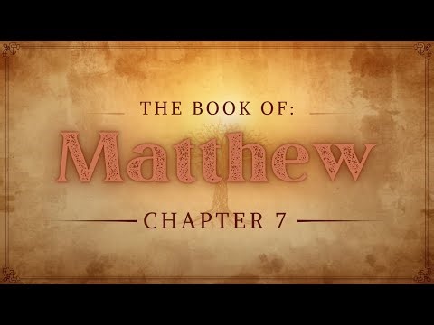 Matthew Chapter 7 | Judging Others, Asking God, and Building on the Rock