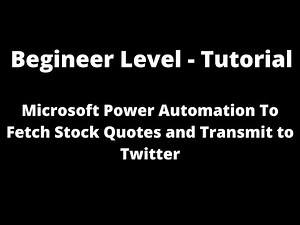 Microsoft Power Automation To Fetch Stock Quotes and Transmit to Twitter