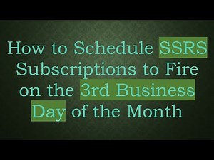 How to Schedule SSRS Subscriptions to Fire on the 3rd Business Day of the Month