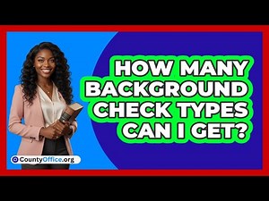 How Many Background Check Types Can I Get?