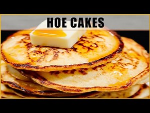 How to Make Hoe Cakes!