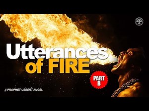 UTTERANCES OF FIRE Part B | Prophet Uebert Angel