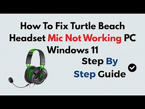 How To Fix Turtle Beach Headset Mic Not Working PC Windows 11
