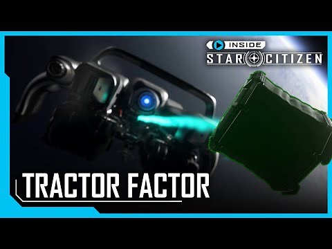 Inside Star Citizen: Tractor Factor