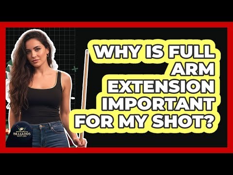 Why Is Full Arm Extension Important For My Shot?