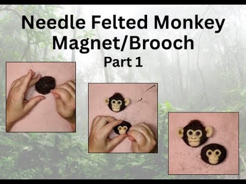 Step-by-Step Needle Felted Monkey Magnet or Brooch for Beginners Part 1