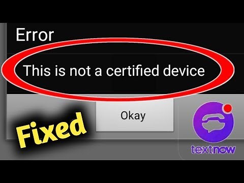 Fix TextNow Error This Is Not a Certified Device Problem Solved