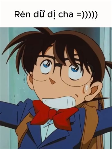 Rén dữ vị cha =)) #animegarden #conan
