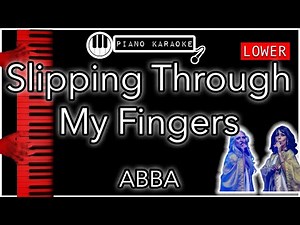 Slipping Through My Fingers (LOWER -3) - ABBA - Piano Karaoke Instrumental