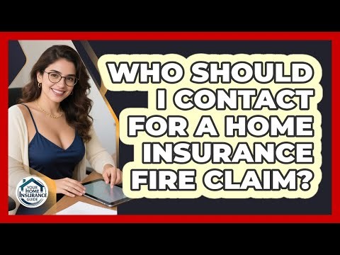 Who Should I Contact For a Home Insurance Fire Claim?