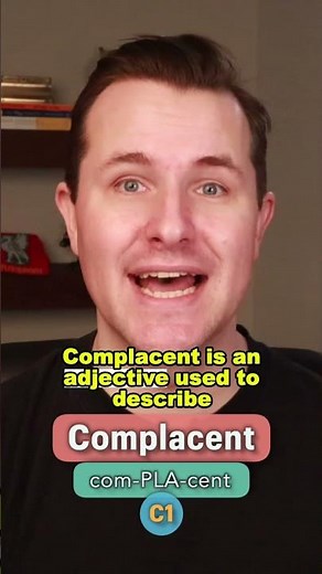 Complacent Meaning, Pronunciation and Example Sentence