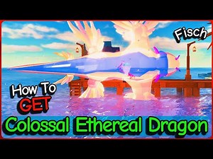 How to GET COLOSSAL ETHEREAL DRAGON in FISCH (FAST & EASY GUIDE!)