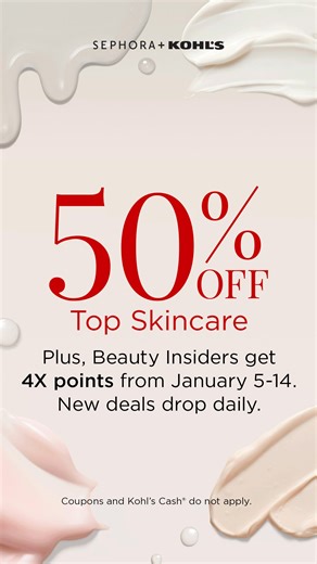 Get 50% off select skincare every day through 1/17 and earn 4X points on skincare from 1/5-1/14. In store and online at Sephora at Kohl’s. Coupons and Kohl’s Cash® do not apply. | Kohl's