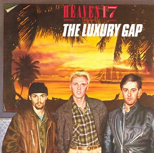 Heaven 17 - The Luxury Gap