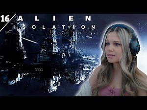 EVERYTHING IS EVEN MORE TERRIBLE! | Alien: Isolation - Part 16