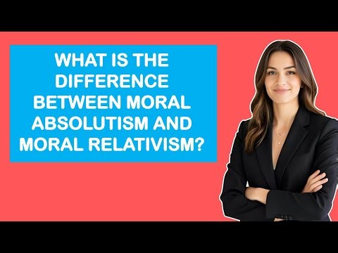 What Is The Difference Between Moral Absolutism And Moral Relativism?