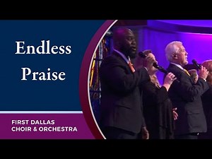 “Endless Praise” First Dallas Choir and Orchestra | April 16, 2023