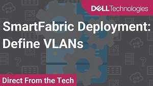How to Define VLANs for SmartFabric Deployment