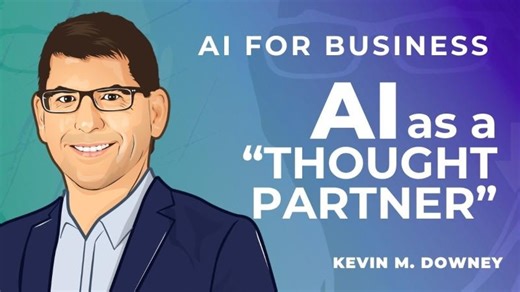 AI for Business: AI as a “Thought Partner” | Kevin M. Downey