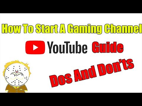 How To Start Up A Successful Gaming Channel And Grow On Youtube, Dos And Don'ts Guide