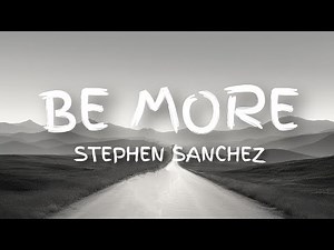 Be More_-_ Stephen sanchez [Lyrics video]
