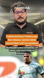 PAULINHO OUT FOR PALMEIRAS FOR TWO WEEKS; GUSTAVO GÓMEZ RETURNS