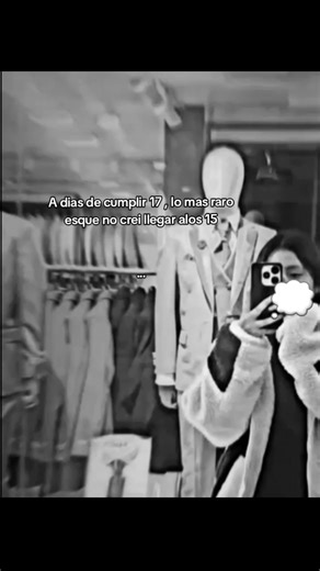 Cumpliendo 17 Años: Reflexiones y Momentos Raros