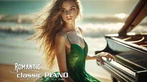 【Romantic Piano】最适合恋人的浪漫钢琴曲｜最优美的200首钢琴情歌