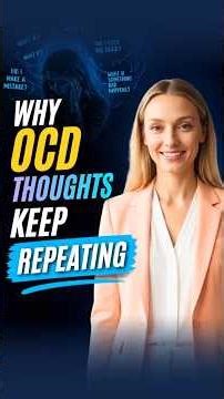 Why OCD Thoughts Keep Repeating