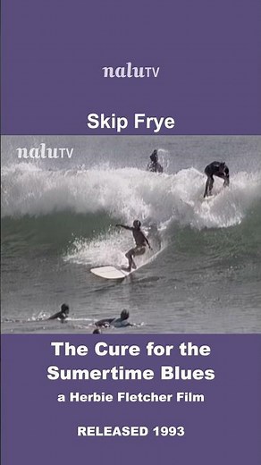 Skip Frye in THE CURE FOR THE SUMMERTIME BLUES longboard film