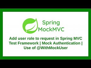 Add user role to request in Spring MVC Test Framework | Mock Authentication | Use of @WithMockUser