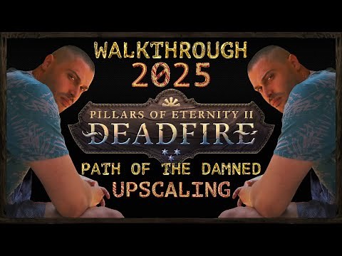 Pillars of Eternity 2: Deadfire [2025] - PotD Upscaling - Full Game Walkthrough - Part 1