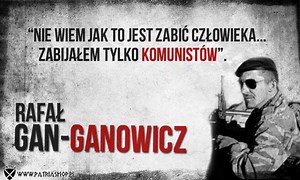 "Nie wiem jak to jest zabić człowieka. Zabijałem tylko komunistów." 12 rocznica śmierci legendarnego Rafała Gan-Ganowicza