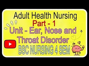 "Adult Health Nursing | Unit - ENT Disorder| (Part 1) | B.Sc Nursing 4th Semester"