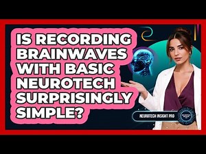 Is Recording Brainwaves With Basic Neurotech Surprisingly Simple? - Neurotech Insight Pro