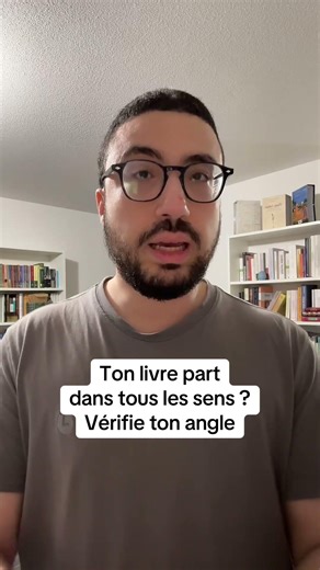 Ton livre part dans tous les sens ? Vérifie ton angle