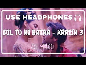 Dil Tu Hi Bataa (8D Audio) || Krrish 3 || Alisha Chinai, Zubeen G || Hrithik Roshan, Kangana Ranaut