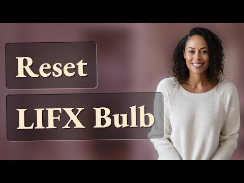 How Do You Reset a LIFX Smart Bulb for Wi-Fi?