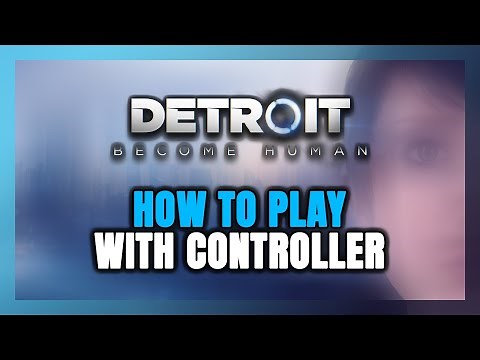 How to Play Detroit: Become Human With Controller on PC!