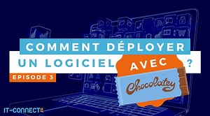 Comment déployer un logiciel avec Chocolatey ? | IT-Connect