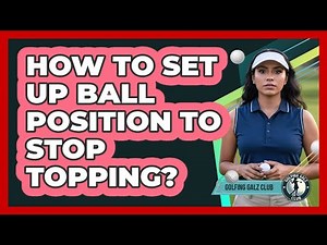 How To Set Up Ball Position To Stop Topping?